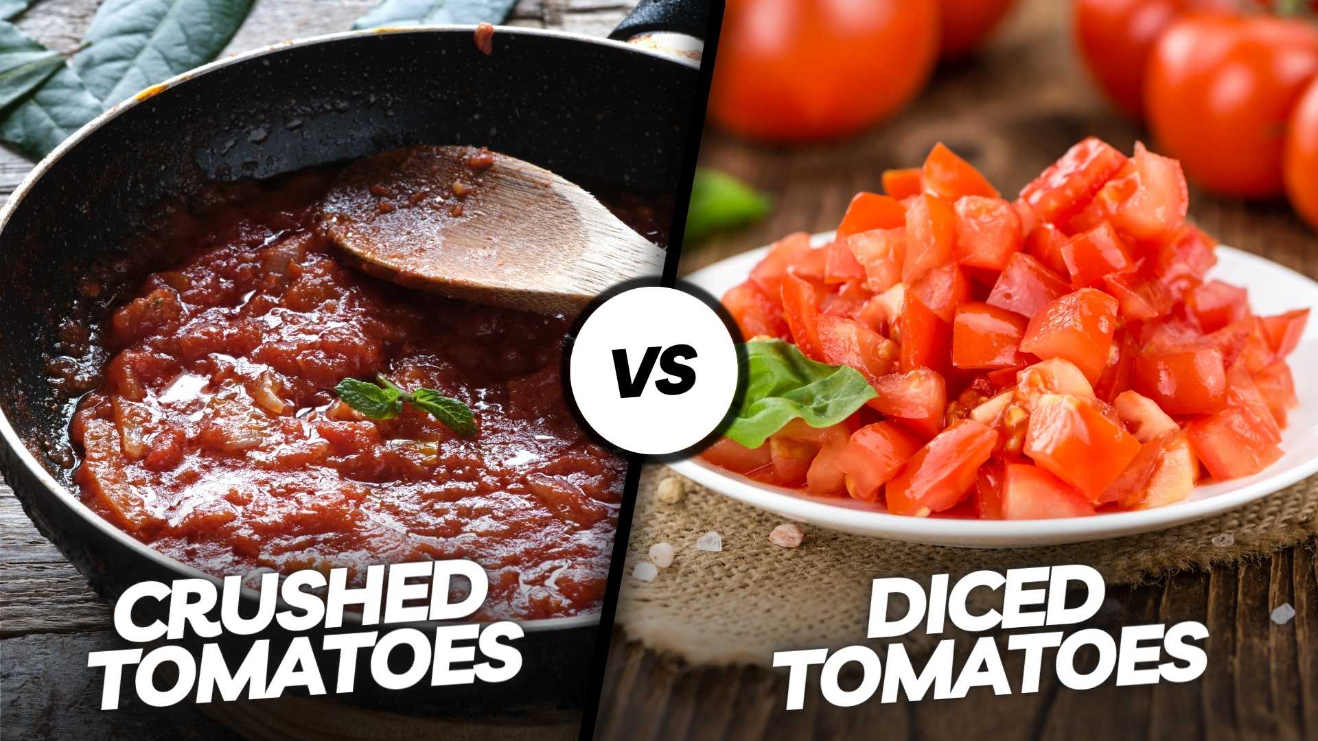 Crushed vs Diced Tomatoes